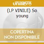(LP VINILE) So young cd
