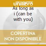 As long as i (can be with you) cd musicale di Patti Scialfa