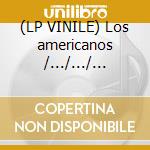 (LP VINILE) Los americanos /.../.../... cd