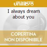 I always dream about you cd