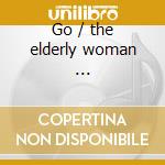 Go / the elderly woman ... cd
