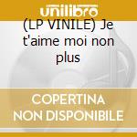 (LP VINILE) Je t'aime moi non plus cd