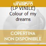 (LP VINILE) Colour of my dreams cd