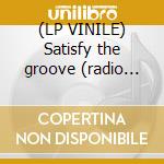 (LP VINILE) Satisfy the groove (radio mix) lp vinile di Shock Culture