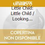 Little Child: Little Child / Looking Philosophical / Caring World / Competitive World cd