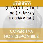 (LP VINILE) Find me ( odyssey to anyoona ) cd