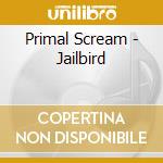 Primal Scream - Jailbird cd musicale di Scream Primal