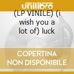 (LP VINILE) (i wish you a lot of) luck cd