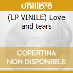 (LP VINILE) Love and tears cd