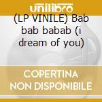 (LP VINILE) Bab bab babab (i dream of you) cd
