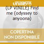 (LP VINILE) Find me (odyssey to anyoona) cd