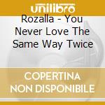 Rozalla - You Never Love The Same Way Twice cd