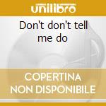 Don't don't tell me do cd