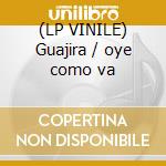 (LP VINILE) Guajira / oye como va lp vinile di Julio Iglesias