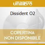 Dissident O2 cd