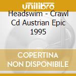 Headswim - Crawl Cd Austrian Epic 1995