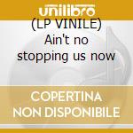 (LP VINILE) Ain't no stopping us now cd