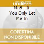 Mn8 - If You Only Let Me In cd