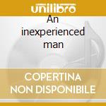 An inexperienced man cd