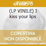 (LP VINILE) I kiss your lips cd