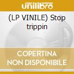 (LP VINILE) Stop trippin cd