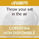 Throw your set in the air cd