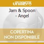 Jam & Spoon - Angel cd musicale di Jam & Spoon