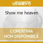 Show me heaven cd musicale di Tina Arena