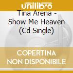 Tina Arena - Show Me Heaven (Cd Single) cd