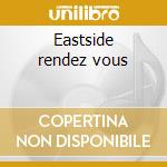 Eastside rendez vous cd