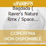 Bagdada ( Raver's Nature Rmx / Space Frog Rmx / Dkp Rmx / Psylophon Rmx ) cd