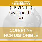 (LP VINILE) Crying in the rain cd