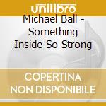 Michael Ball - Something Inside So Strong cd