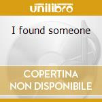 I found someone cd
