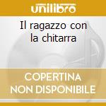 Il ragazzo con la chitarra cd