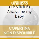 (LP VINILE) Always be my baby cd