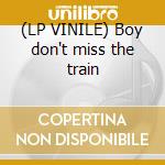 (LP VINILE) Boy don't miss the train