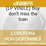 (LP VINILE) Boy don't miss the train cd