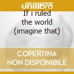 If i ruled the world (imagine that) cd musicale di Nas