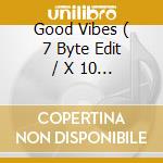 Good Vibes ( 7 Byte Edit / X 10 Det Mix / Brix Variable Club Mix / Sykz Full Organ Club Mix / Untouc cd