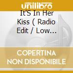 It'S In Her Kiss ( Radio Edit / Low End Theory Mix ) / Bet Your Life / It'S In Her Kiss ( Jamaican B cd