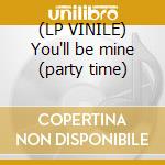 (LP VINILE) You'll be mine (party time) cd