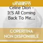 Celine Dion - It'S All Coming Back To Me Now cd musicale di Celine Dion