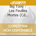Big Tony - Les Feuilles Mortes (Cd Single)