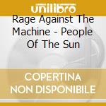 Rage Against The Machine - People Of The Sun cd