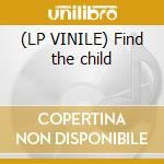 (LP VINILE) Find the child lp vinile di Victori Wilson-james