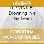 (LP VINILE) Drowning in a daydream cd
