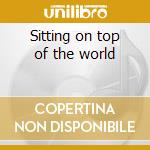 Sitting on top of the world cd