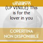 (LP VINILE) This is for the lover in you cd