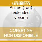Anime (rou) extended version cd